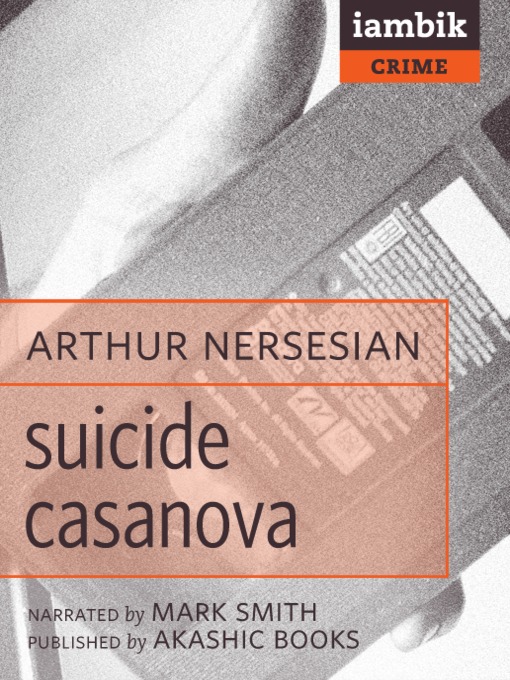 Title details for Suicide Casanova by Arthur Nersesian - Available